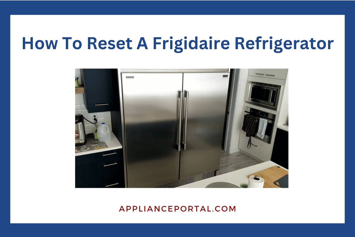 How To Reset a Frigidaire Refrigerator