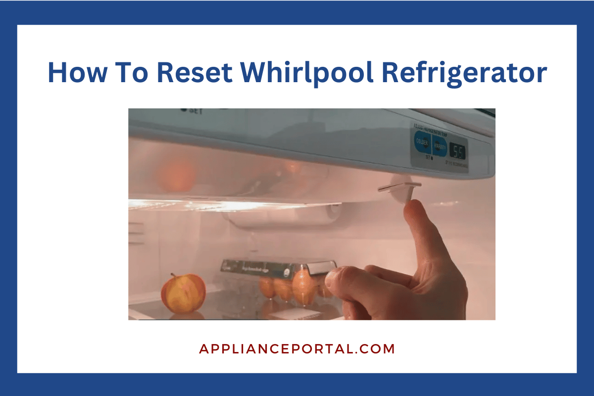 How To Reset Whirlpool Refrigerator